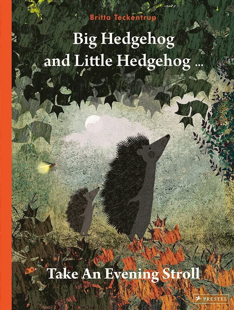 Big Hedgehog and Little Hedgehog Take an Evening Stroll- Britta Teckentrup